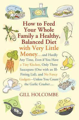 bokomslag How to Feed Your Whole Family a Healthy, Balanced Diet: With Very Little Money...