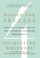 Poised for Success: Mastering the Four Qualities That Distinguish Outstanding Professionals 1