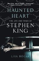 bokomslag Haunted Heart: The Life and Times of Stephen King