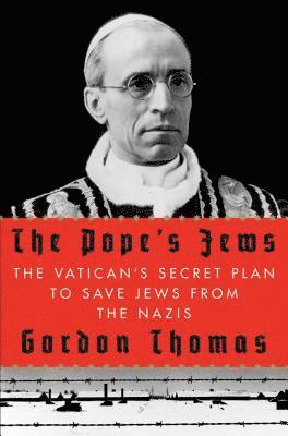 bokomslag The Pope's Jews: The Vatican's Secret Plan to Save Jews from the Nazis