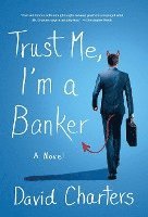 bokomslag Trust Me, I'm a Banker