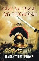 bokomslag Give Me Back My Legions!: A Novel of Ancient Rome