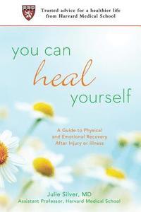 bokomslag You Can Heal Yourself: A Guide to Physical and Emotional Recovery After Injury or Illness