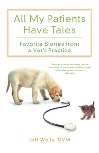 bokomslag All My Patients Have Tales: Favorite Stories from a Vet's Practice