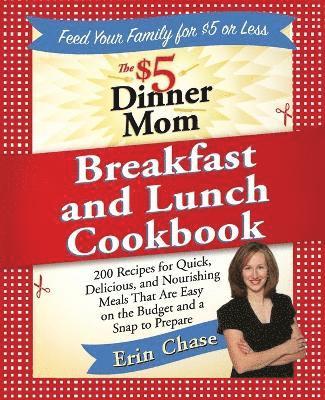 The $5 Dinner Mom Breakfast and Lunch Cookbook 1