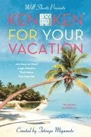Tetsuya Miyamoto, Will Shortz - Will Shortz Presents Kenken for Your Vacation: 100 Easy to Hard Logic Puzzles That Make You Smarter, Häftad