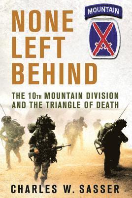 Charles W. Sasser - None Left Behind: The 10th Mountain Division and the Triangle of Death, Häftad