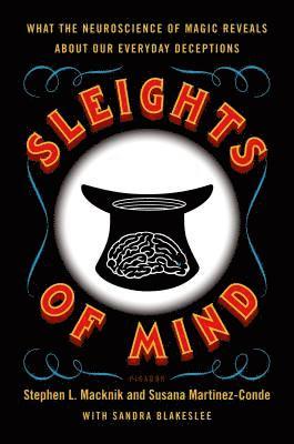 Sandra Blakeslee, Susana Martinez-Conde, Stephen Macknik - Sleights of Mind, Häftad