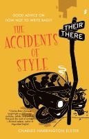 Accidents of Style: Good Advice on How Not to Write Badly 1