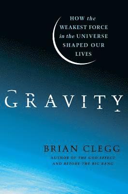 Brian Clegg - Gravity, Inbunden