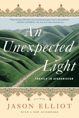Jason Elliot - An Unexpected Light: Travels in Afghanistan, Häftad