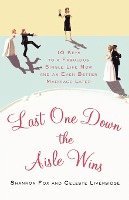 Celeste Liversidge, Shannon Fox, Liversidge - Last One Down the Aisle Wins: 10 Keys to a Fabulous Single Life Now and an Even Better Marriage Later, Häftad