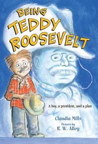bokomslag Being Teddy Roosevelt