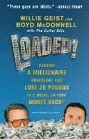 bokomslag Loaded!: Become a Millionaire Overnight and Lose 20 Pounds in 2 Weeks, or Your Money Back!