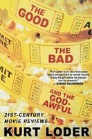 Kurt Loder - The Good, the Bad and the Godawful: 21st-Century Movie Reviews, Häftad