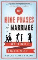 bokomslag The Nine Phases of Marriage: How to Make It, Break It, Keep It