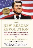 Michael Reagan - The New Reagan Revolution: How Ronald Reagan's Principles Can Restore America's Greatness, Inbunden
