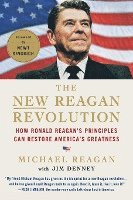 bokomslag The New Reagan Revolution: How Ronald Reagan's Principles Can Restore America's Greatness