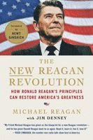 Michael Reagan, Jim Denney - The New Reagan Revolution: How Ronald Reagan's Principles Can Restore America's Greatness, Häftad