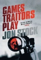 bokomslag Games Traitors Play: A Daniel Marchant Thriller