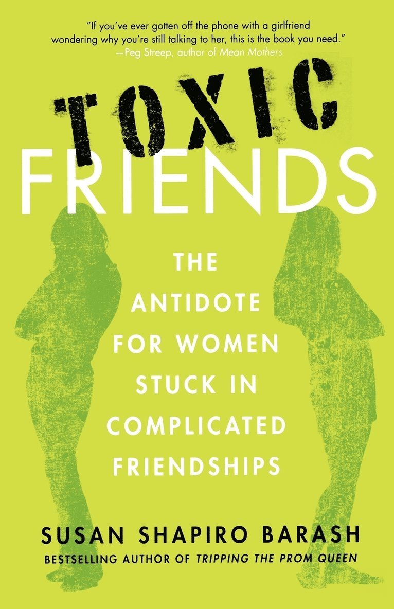 Toxic Friends: The Antidote for Women Stuck in Complicated Friendships