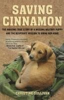 bokomslag Saving Cinnamon: The Amazing True Story of a Missing Military Puppy and the Desperate Mission to Bring Her Home