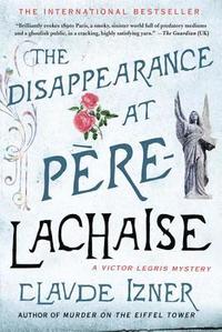 bokomslag The Disappearance at Pere-Lachaise: A Victor Legris Mystery