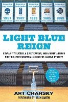 Light Blue Reign: How a City Slicker, a Quiet Kansan, and a Mountain Man Built College Basketball's Longest-Lasting Dynasty 1
