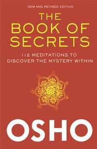 bokomslag The Book of Secrets: 112 Meditations to Discover the Mystery Within