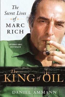 bokomslag The King of Oil: The Secret Lives of Marc Rich