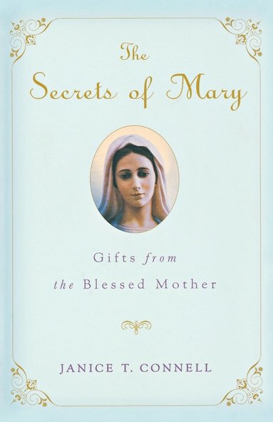 bokomslag The Secrets of Mary: Gifts from the Blessed Mother