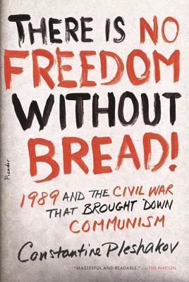 Constantine Pleshakov - There Is No Freedom Without Bread!, Häftad