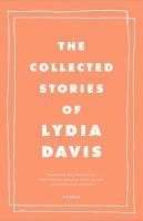 bokomslag The Collected Stories of Lydia Davis