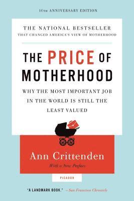 Ann Crittenden - Price of Motherhood, Häftad