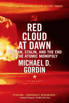Michael D. Gordin - Red Cloud at Dawn: Truman, Stalin, and the End of the Atomic Monopoly, Häftad