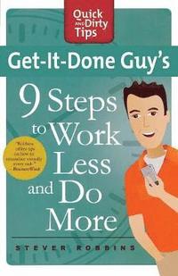 bokomslag Get-It-Done Guy's 9 Steps to Work Less and Do More: Transform Yourself from Overwhelmed to Overachiever