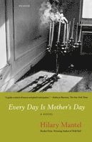 Hilary Mantel - Every Day Is Mother's Day, Häftad