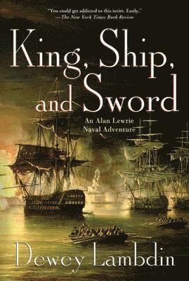 bokomslag King, Ship, and Sword: An Alan Lewrie Naval Adventure