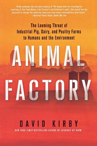 bokomslag Animal Factory: The Looming Threat of Industrial Pig, Dairy, and Poultry Farms to Humans and the Environment