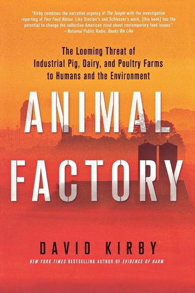 bokomslag Animal Factory: The Looming Threat of Industrial Pig, Dairy, and Poultry Farms to Humans and the Environment