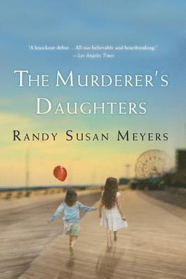 Randy Susan Meyers - The Murderer's Daughters, Häftad