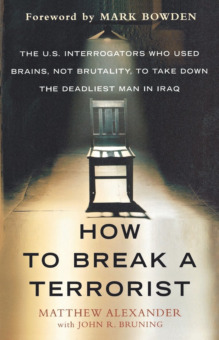 Matthew Alexander, John R. Bruning, MATTHEW ALEXANDER - How to Break a Terrorist, Häftad