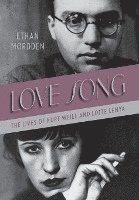 bokomslag Love Song: The Lives of Kurt Weill and Lotte Lenya