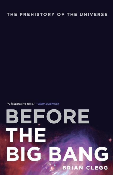 bokomslag Before the Big Bang: The Prehistory of the Universe