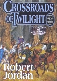 Robert Jordan - Crossroads of Twilight: Book Ten of 'The Wheel of Time', Inbunden