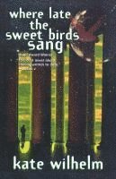 Kate Wilhelm - Where Late the Sweet Birds Sang, Häftad