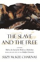 Suzy McKee Charnas, Suzy Mckee Charnas - The Slave and the Free: Books 1 and 2 of 'The Holdfast Chronicles': 'Walk to the End of the World' and 'Motherlines', Häftad
