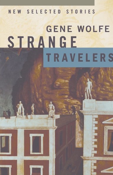 Gene Wolfe - Strange Travellers, Häftad