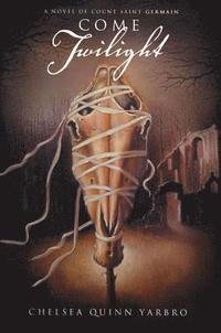 bokomslag Come Twilight: A Novel of Count Saint-Germain
