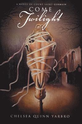 bokomslag Come Twilight: A Novel of Count Saint-Germain